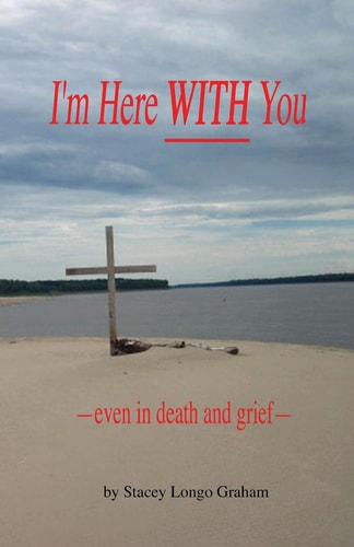 I'm Here with You --Even in Death and Grief--