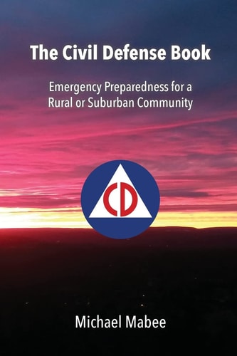The Civil Defense Book Emergency Preparedness for a Rural Or Suburban Community