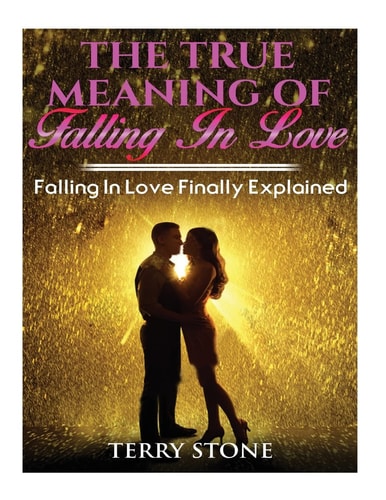 The True Meaning Of Falling In Love Falling in Love Finally Explained