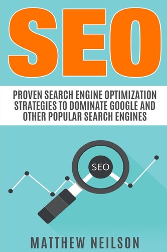 Seo Proven Search Engine Optimization Strategies to Dominate Google And Other Popular Search Engines