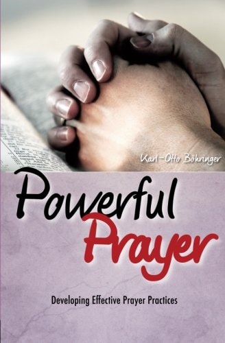 Powerful Prayer Developing Effective Prayer Practices
