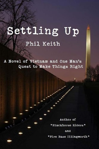 Settling Up A Novel of Vietnam and One Man's Quest to Make Things Right