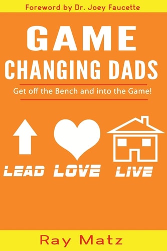 Game Changing Dads Get Off The Bench and Into The Game!