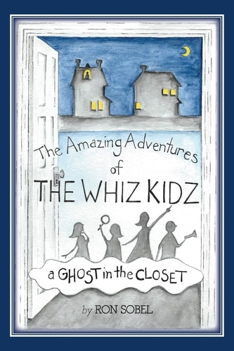 The Amazing Adventures of the Whiz Kidz A Ghost in the Closet
