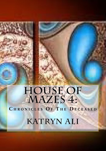 House Of Mazes 4 Chronicles Of The Deceased