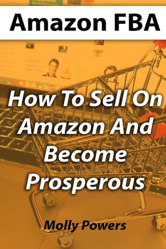 Amazon FBA How To Sell On Amazon And Become Prosperous