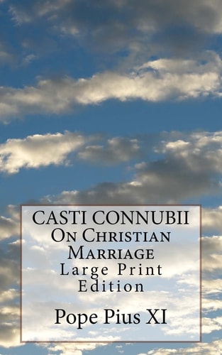 CASTI CONNUBII On Christian Marriage Large Print Edition