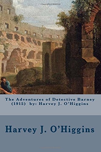 The Adventures of Detective Barney (1915) by Harvey J. O'Higgins