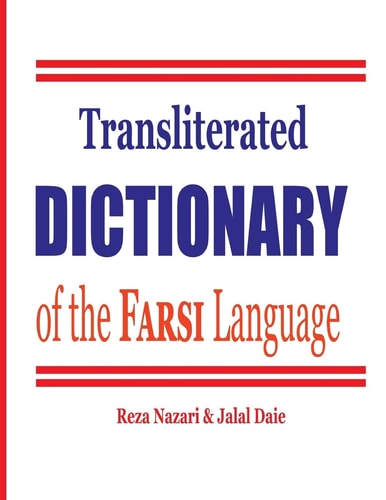 Transliterated Dictionary of the Farsi Language The Most Trusted Farsi-English Dictionary