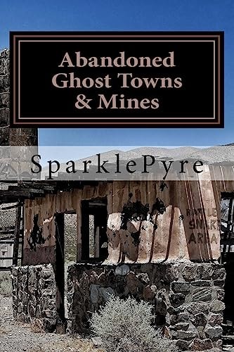 Abandoned - Ghost Towns and Mines