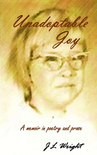 Unadoptable Joy A Memoir in Poetry and Prose