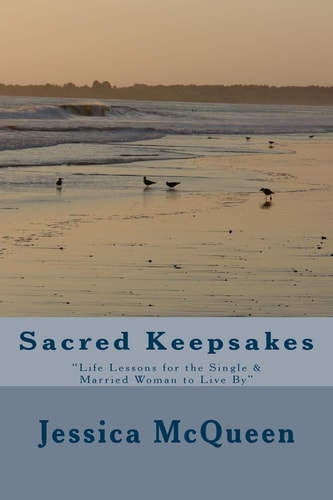 Sacred Keepsakes Life Lessons for the Single and Married Woman to Live By