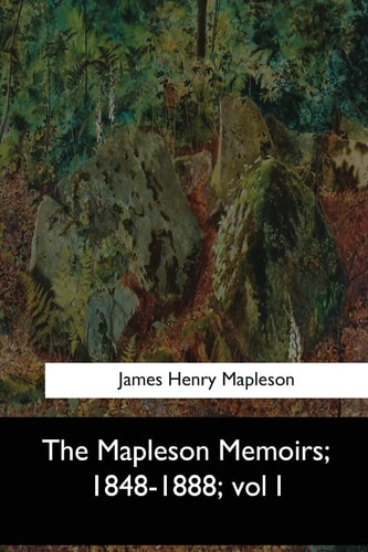 The Mapleson Memoirs, 1848-1888 Vol I