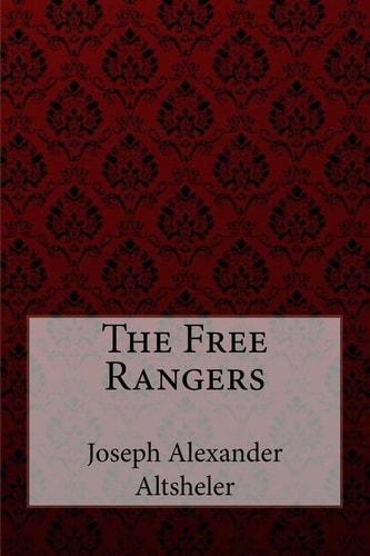 The Free Rangers Joseph Alexander Altsheler