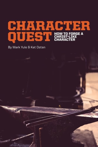 Character Quest How To Forge A Christ-Like Character