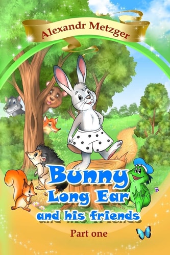 Bunny Long Ear and His Friends, Part 1 Collection of Stories for Children in Three Parts
