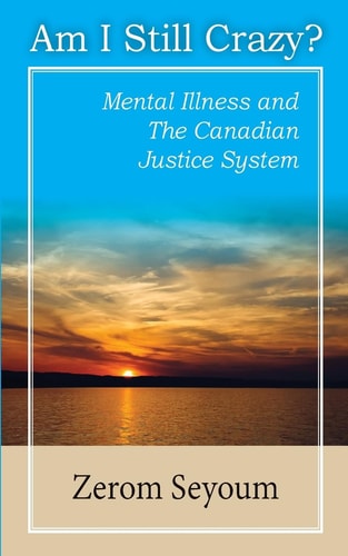 Am I Still Crazy Mental Illness and Canadian Justice System