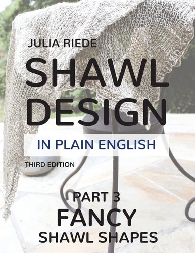Shawl Design in Plain English Fancy Shawl Shapes: How To Create Your Own Shawl Knitting Patterns