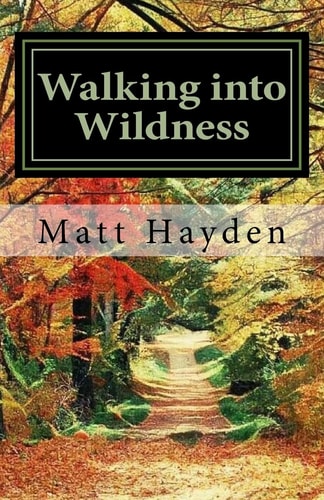 Walking Into Wildness Travels in the Pacific Northwest