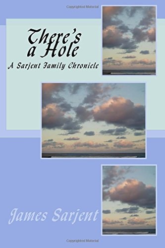 There's a Hole A Sarjent Family Chronicle