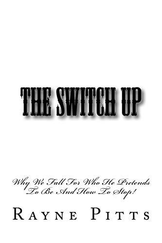 The Switch Up Why We Fall For Who He Pretends To Be And How To Stop!