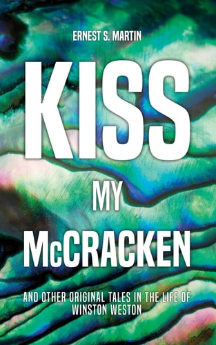Kiss My McCracken And Other Original Tales in the Life of Winston Weston