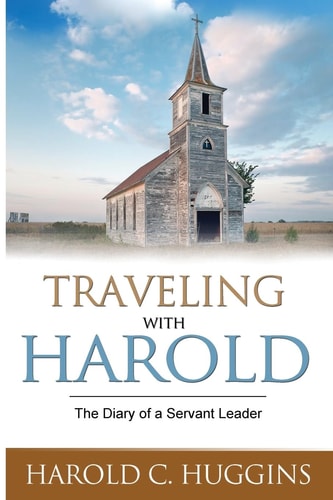 Traveling With Harold The Diary of a Servant Leader