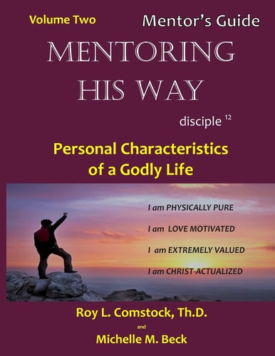 Mentoring His Way - Mentor's Guide Volume 2 Personal Characteristics of a Godly Life