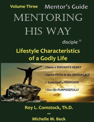 Mentoring His Way - Mentor's Guide Volume 3 Lifestyle Characteristics of a Godly Life