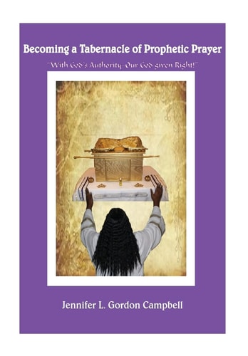 Becoming a Tabernacle of Prophetic Prayer "With God's Authority-Our God Given Right!"