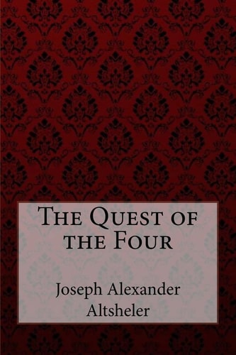 The Quest of the Four Joseph Alexander Altsheler