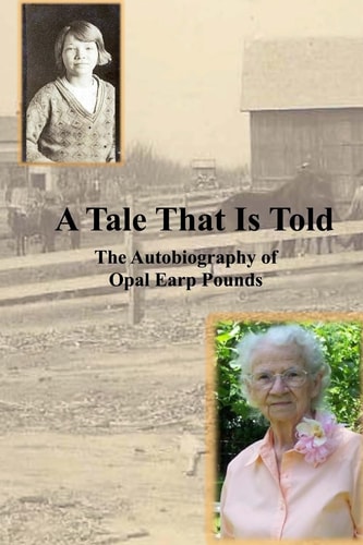 A Tale That Is Told The Autobiography of Opal Earp Pounds