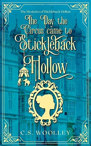 The Day the Circus Came to Stickleback Hollow