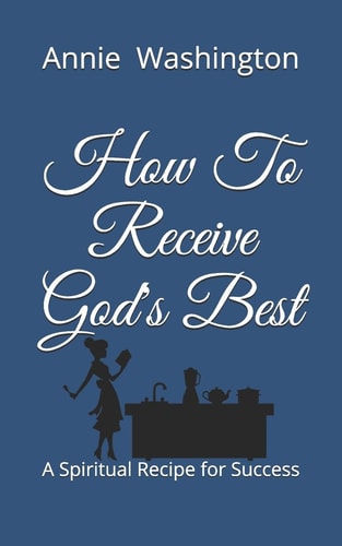 How To Receive God's Best A Spiritual Recipe for Success