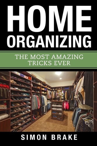 Home Organizing The Most Amazing Tricks Ever