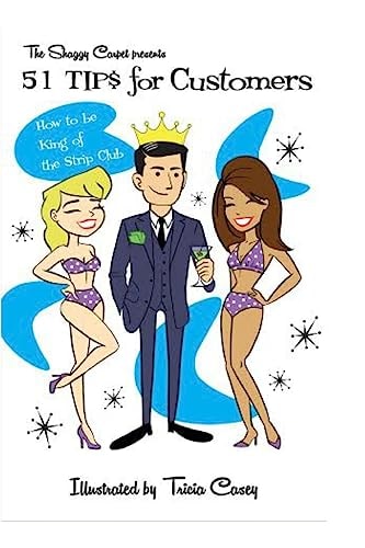 51 TIPS for CUSTOMERS How to Be King of the Strip Club