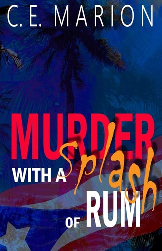 Murder with a Splash of Rum A Puerto Rican Thriller