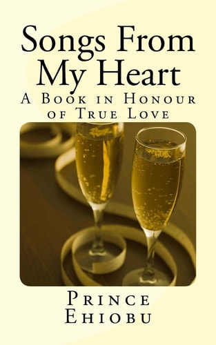 Songs From My Heart A Book in Honour of True Love