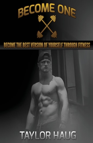 Become One Become the Best Version of Yourself Through Fitness