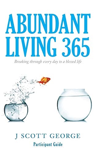 Abundant Living 365 Participant Guide Breaking Through Every Day to a Blessed Life