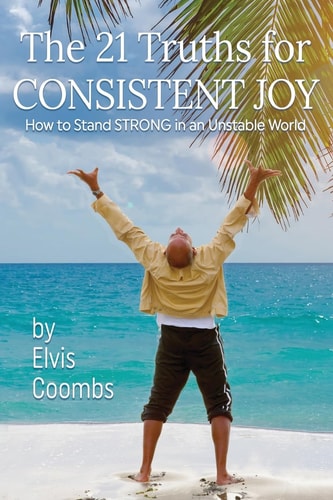 The 21 Truths for Consistent Joy How to Stand Strong in an Unstable World