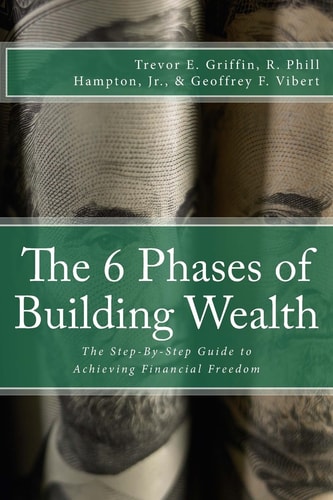 The 6 Phases of Building Wealth The Step-By-Step Guide to Achieving Financial Freedom