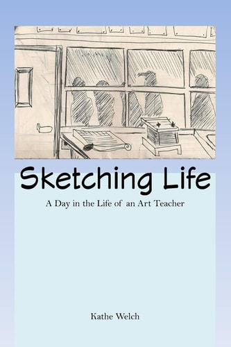 Sketching Life A Day in the Life of an Art Teacher