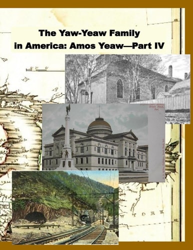 The Yaw-Yeaw Family in America, Volume 11 The Family of Amos Yeaw and Mary Franklin, Part IV with Index