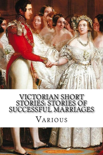 Victorian Short Stories Stories of Successful Marriages