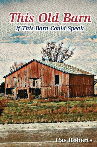 This Old Barn, If this Old Barn Could Speak This Old Barn, If this Old Barn Could Speak.