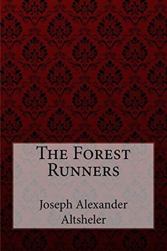 The Forest Runners Joseph Alexander Altsheler