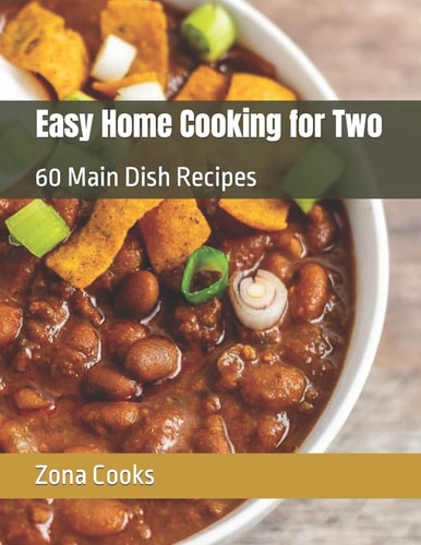 Easy Home Cooking for Two 60 Main Dish Recipes