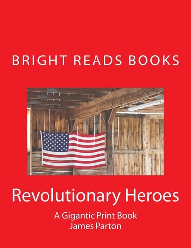 Revolutionary Heroes A Gigantic Print Book