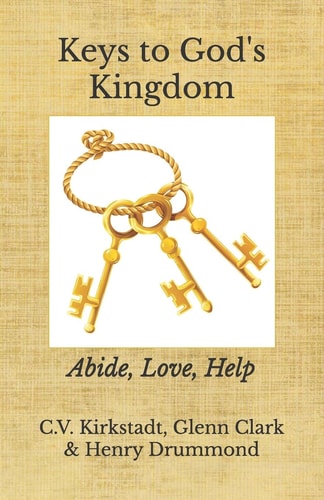 Keys to God's Kingdom Abide, Love, Help
